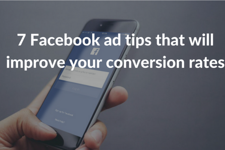7 Tips to Improve Your Facebook Advertisement Conversions