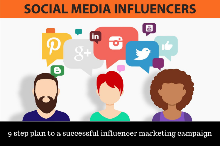 9 Step Plan to a successful Influencer Marketing Campaign